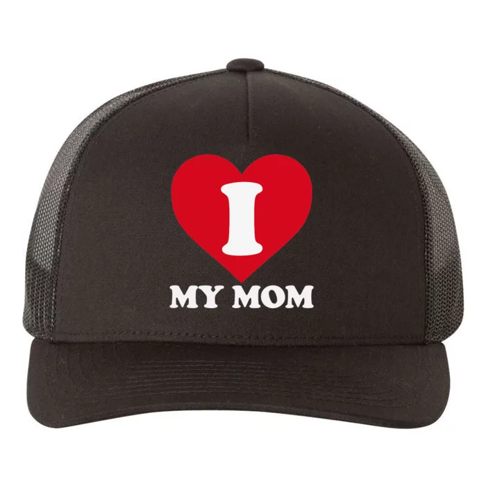 I love my Mom A gift for to show our super heroine our love Yupoong Adult 5-Panel Trucker Hat