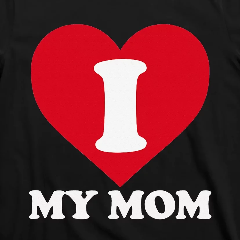 I love my Mom A gift for to show our super heroine our love T-Shirt