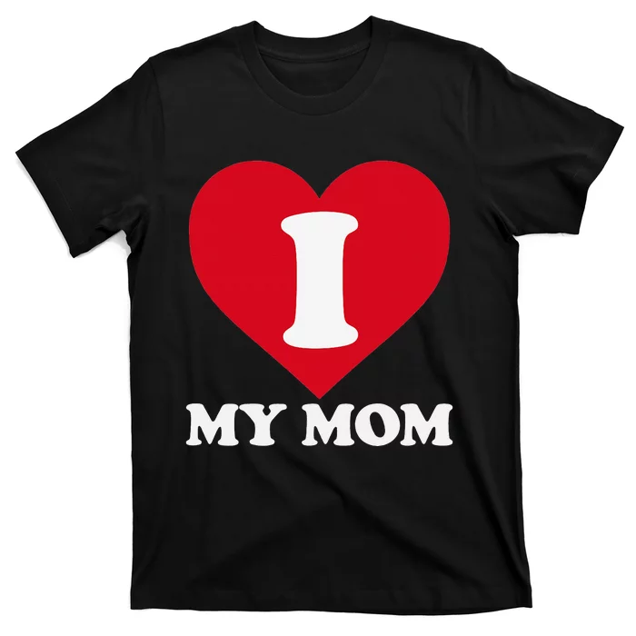 I love my Mom A gift for to show our super heroine our love T-Shirt