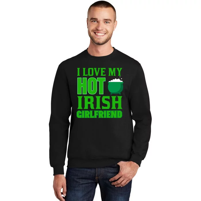 I Love My Hot Irish Girlfriend Sweatshirt