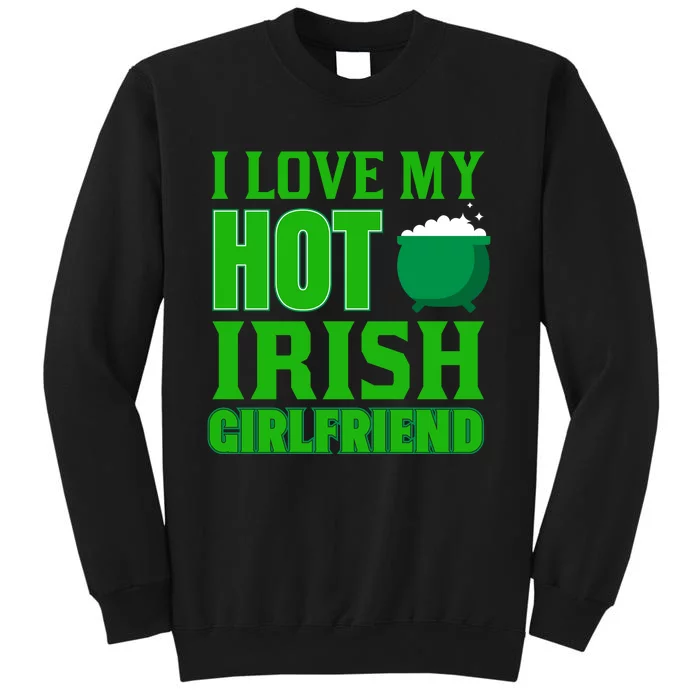 I Love My Hot Irish Girlfriend Sweatshirt