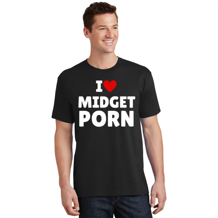 I Love Midget Porn T-Shirt