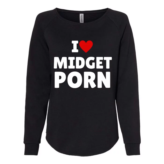 I Love Midget Porn Womens California Wash Sweatshirt