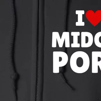 I Love Midget Porn Full Zip Hoodie