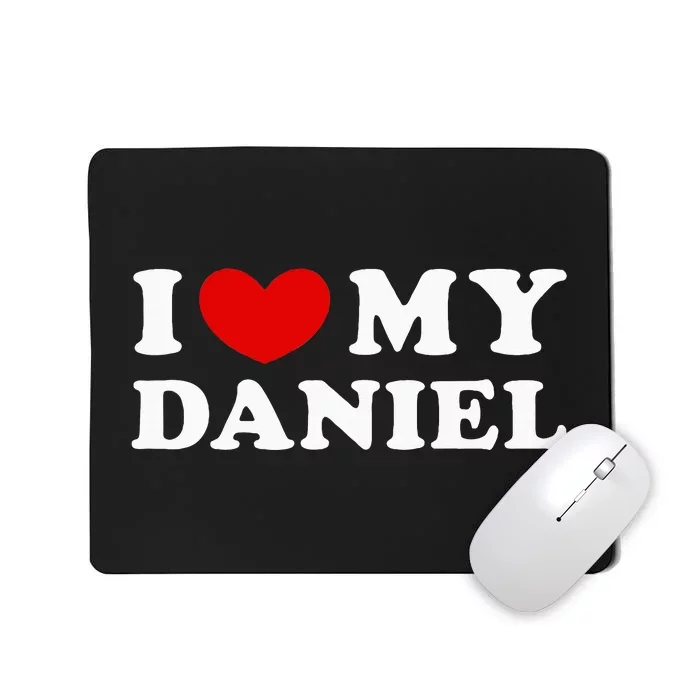 I Love My Daniel Mousepad