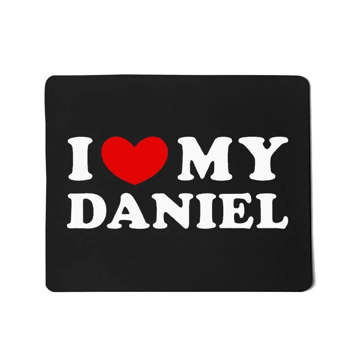 I Love My Daniel Mousepad