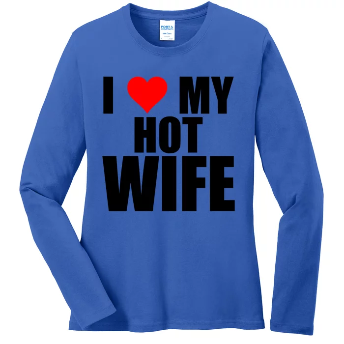 I Love My Hot Wife Red Heart I Love Hot Moms Funny Husband Gift Ladies Long Sleeve Shirt