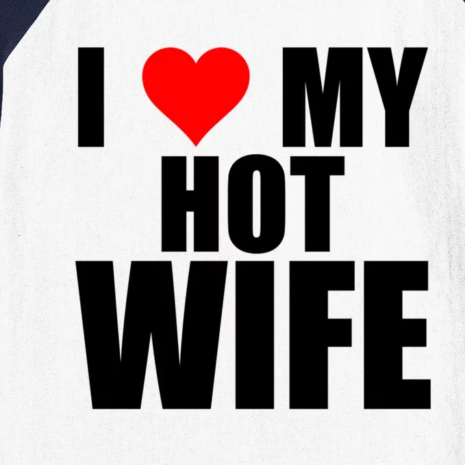 I Love My Hot Wife Red Heart I Love Hot Moms Funny Husband Gift Baseball Sleeve Shirt