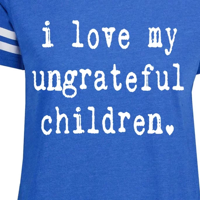 I Love My Ungrateful Funny Sarcastic Mom Dad Gift Enza Ladies Jersey Football T-Shirt