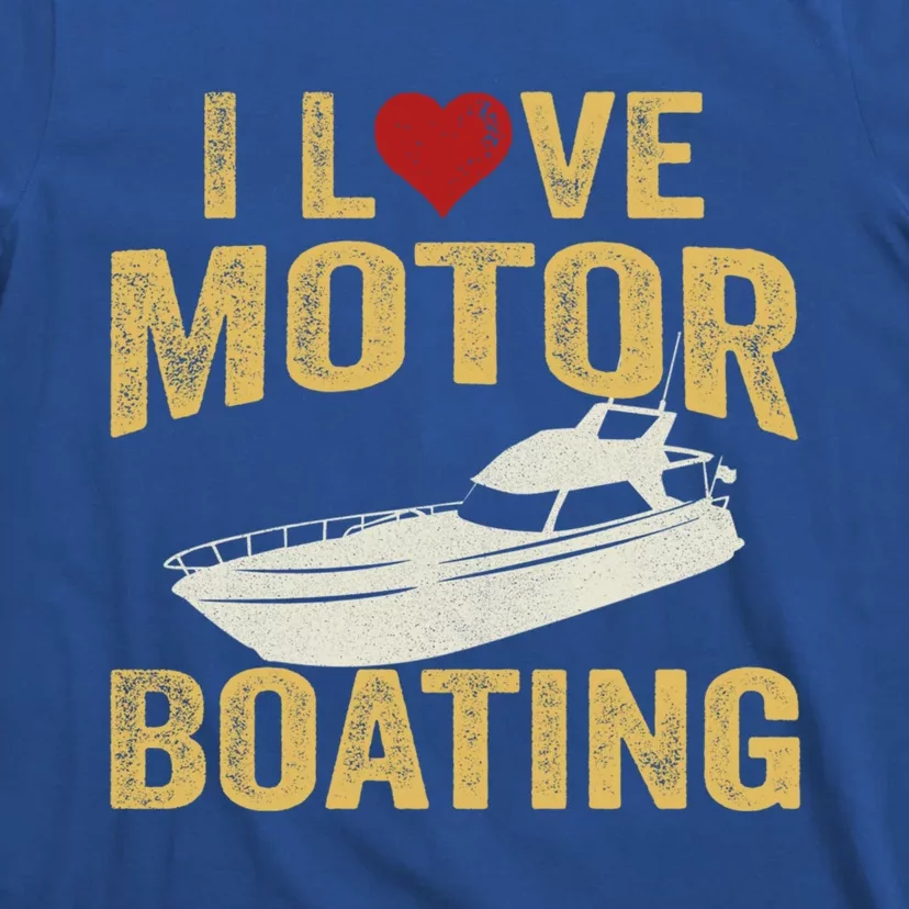 I Love Motor Boating Funny Boater Funny Gift T-Shirt