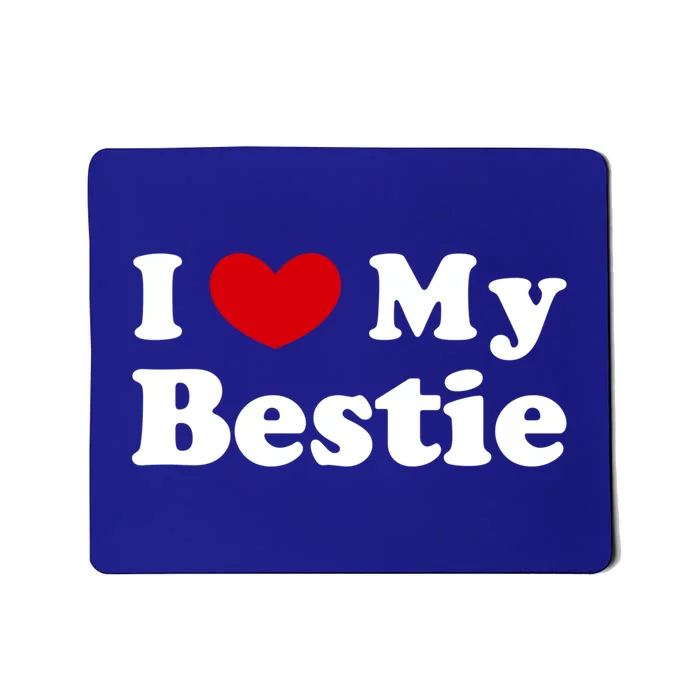 I Love My Bestie I Heart My Bestie Cool Gift Mousepad