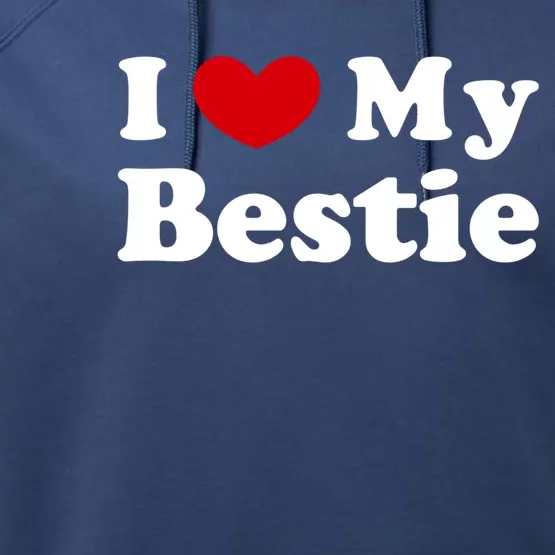 I Love My Bestie I Heart My Bestie Cool Gift Performance Fleece Hoodie