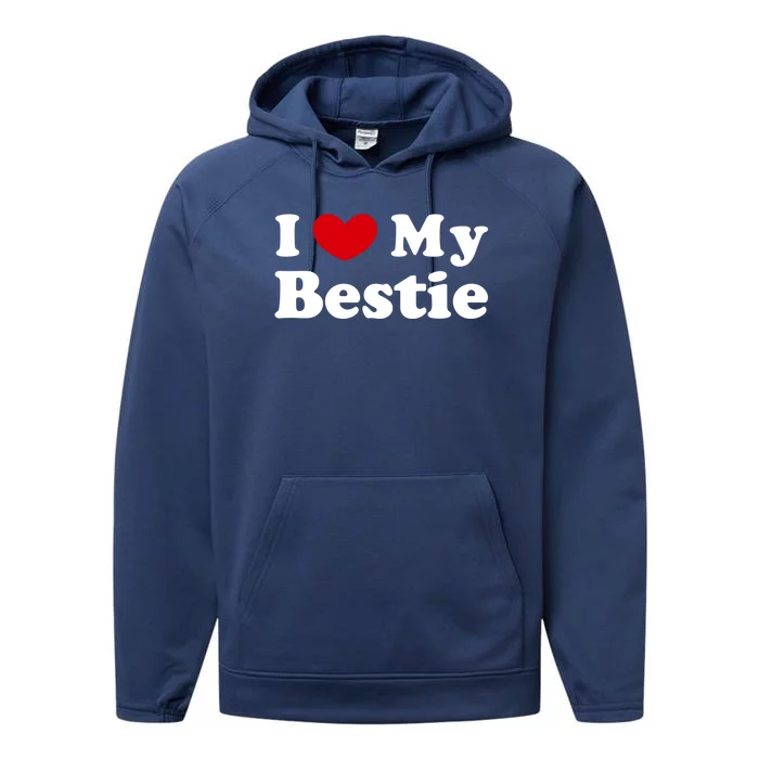 I Love My Bestie I Heart My Bestie Cool Gift Performance Fleece Hoodie