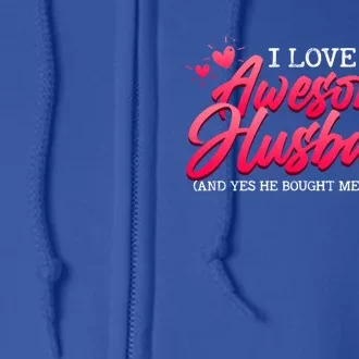 I Love My Awesome Husband Valentine's Day Great Gift Full Zip Hoodie