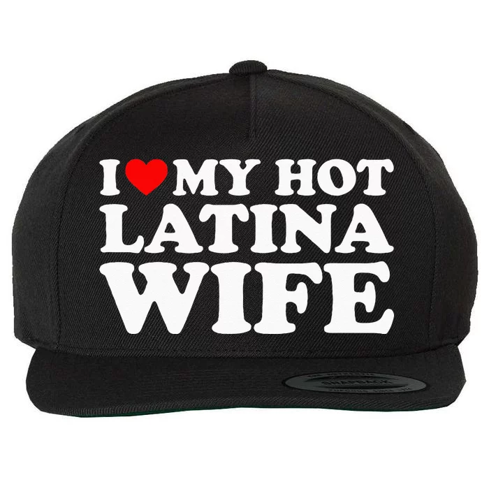 I Love My Hot Latina Wife Wool Snapback Cap