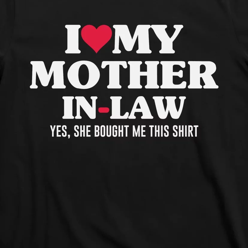 I Love My Mother In Law For Son In Law T-Shirt