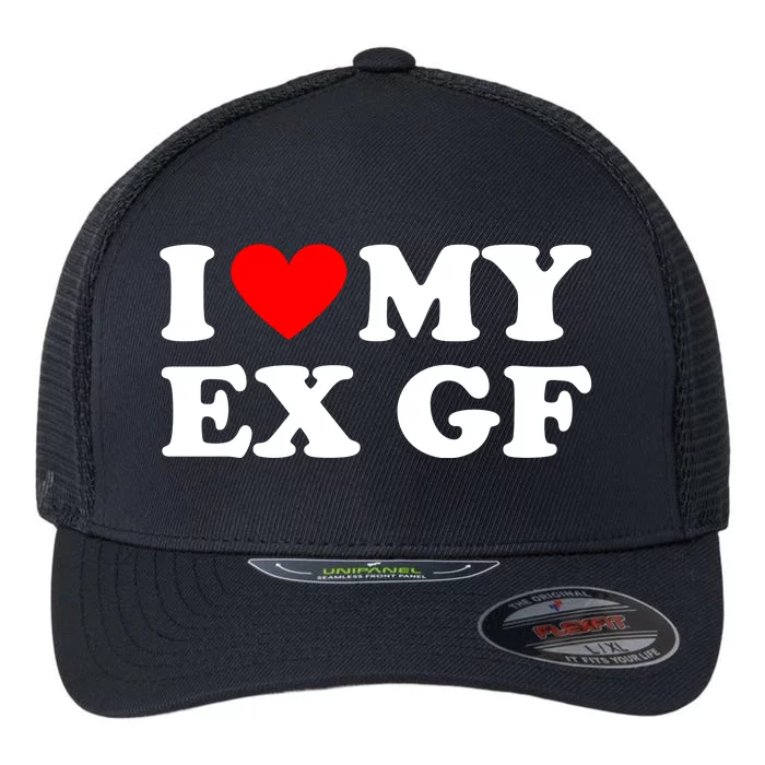 I Love My Ex Girlfriend Funny Gift Flexfit Unipanel Trucker Cap