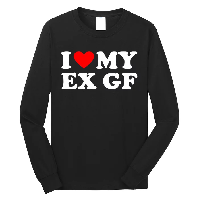 I Love My Ex Girlfriend Funny Gift Long Sleeve Shirt