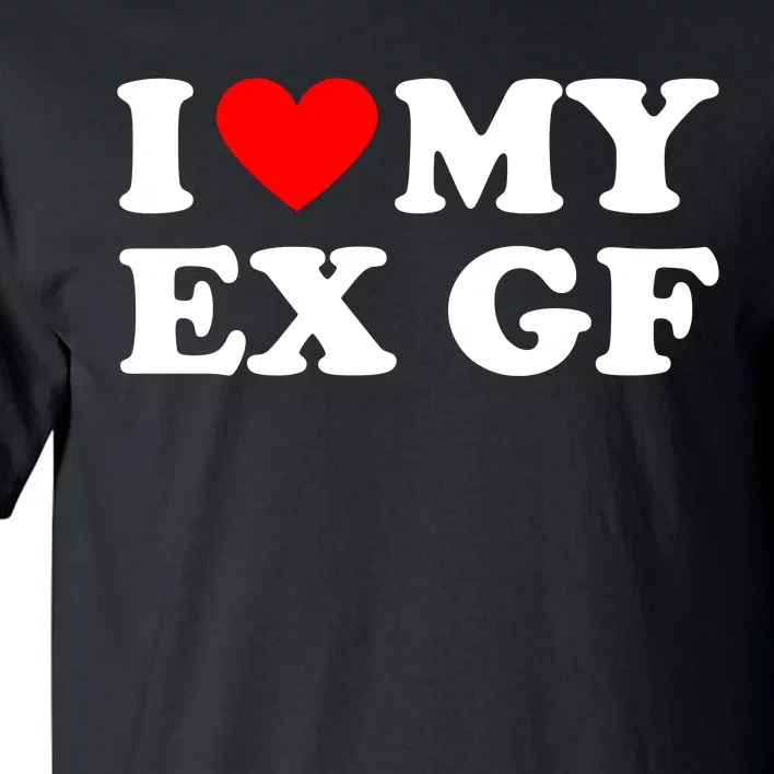 I Love My Ex Girlfriend Funny Gift Tall T-Shirt