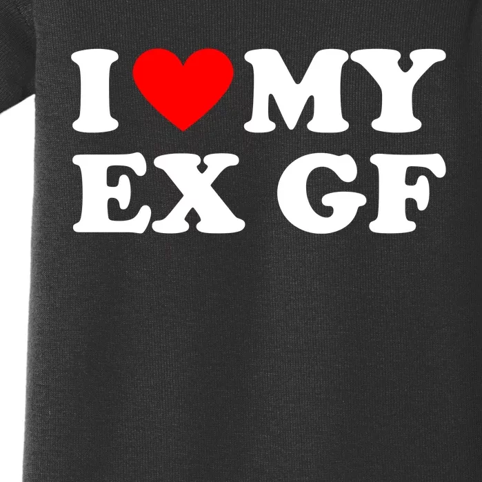 I Love My Ex Girlfriend Funny Gift Baby Bodysuit