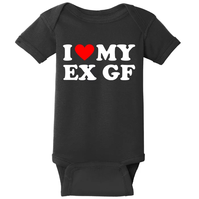 I Love My Ex Girlfriend Funny Gift Baby Bodysuit