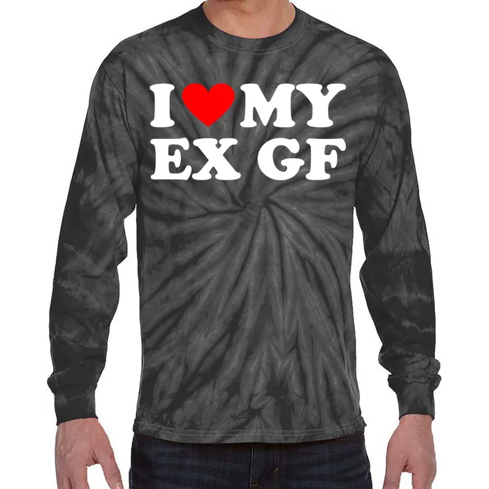 I Love My Ex Girlfriend Funny Gift Tie-Dye Long Sleeve Shirt