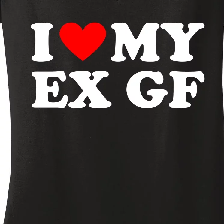 I Love My Ex Girlfriend Funny Gift Women's V-Neck T-Shirt