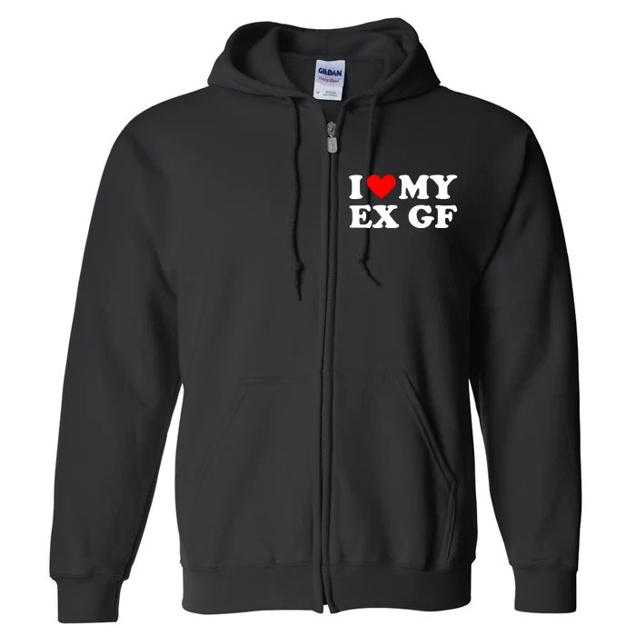 I Love My Ex Girlfriend Funny Gift Full Zip Hoodie