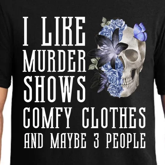 I Like Murder Shows Comfy Clothes And Maybe 3 People Pajama Set