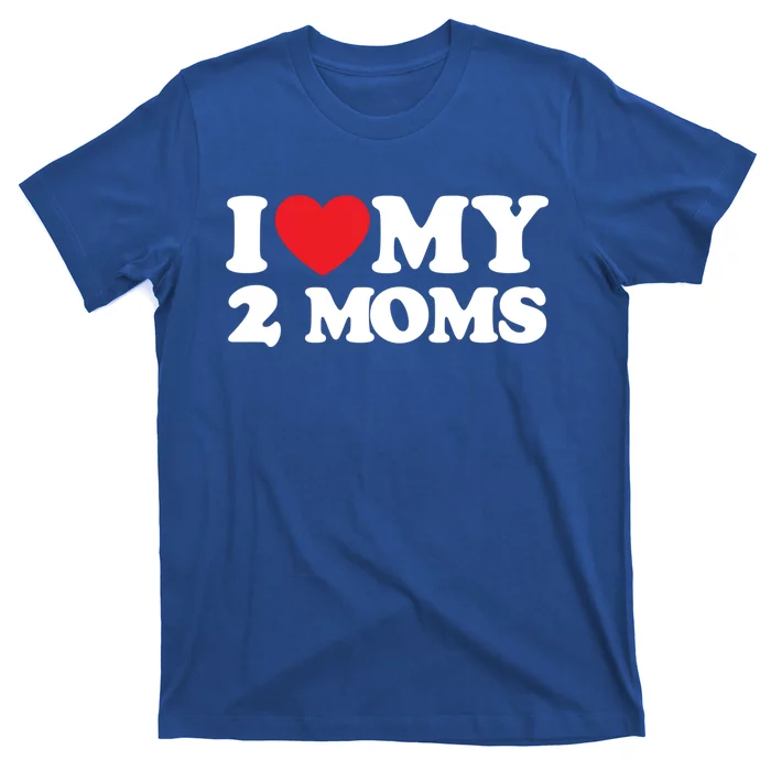 I Love My 2 Moms Gift T-Shirt