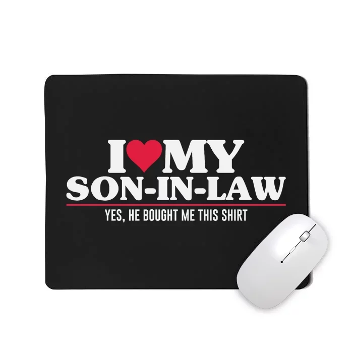 I Love My Son In Law For Father In Law Mousepad