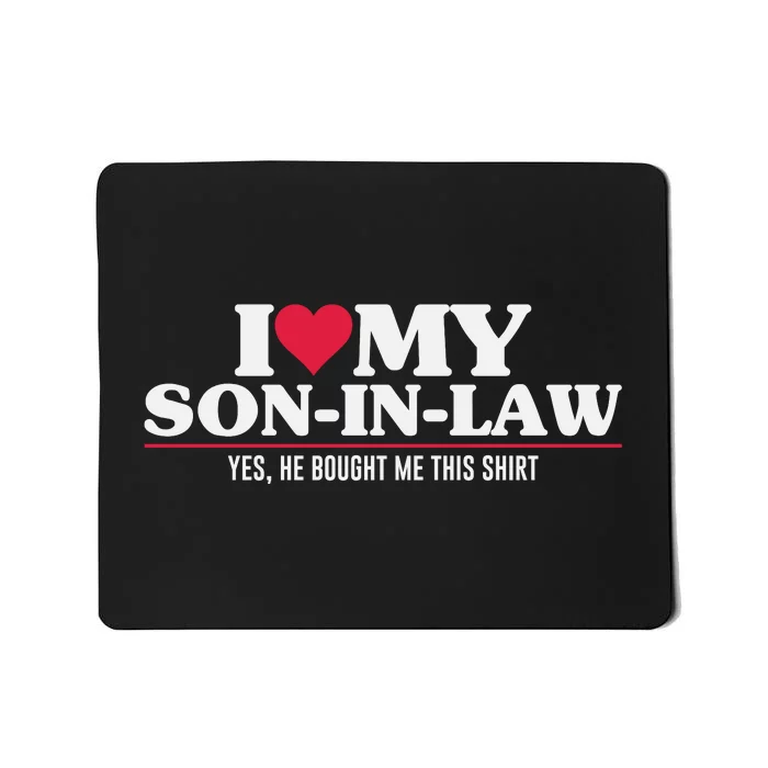 I Love My Son In Law For Father In Law Mousepad