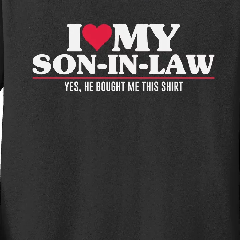 I Love My Son In Law For Father In Law Kids Long Sleeve Shirt