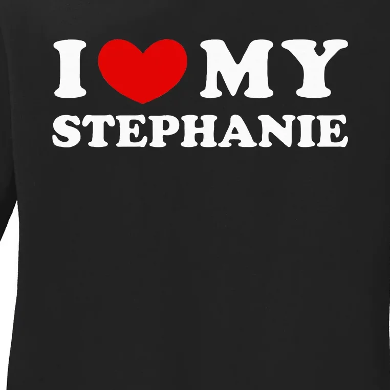 I Love My Stephanie I Heart My Stephanie Ladies Long Sleeve Shirt