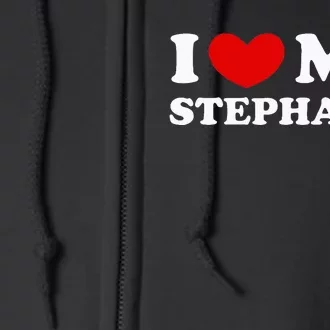 I Love My Stephanie I Heart My Stephanie Full Zip Hoodie