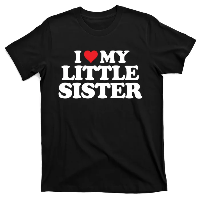 I Love My Little Sister Heart Funny Fun Gift T-Shirt