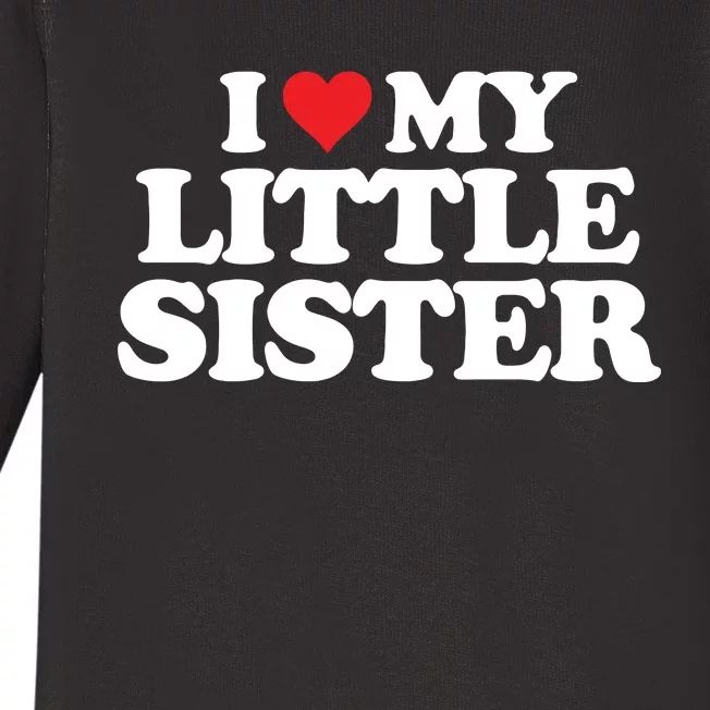 I Love My Little Sister Heart Funny Fun Gift Baby Long Sleeve Bodysuit