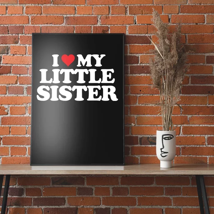 I Love My Little Sister Heart Funny Fun Gift Poster