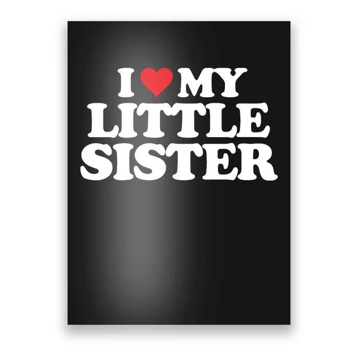 I Love My Little Sister Heart Funny Fun Gift Poster