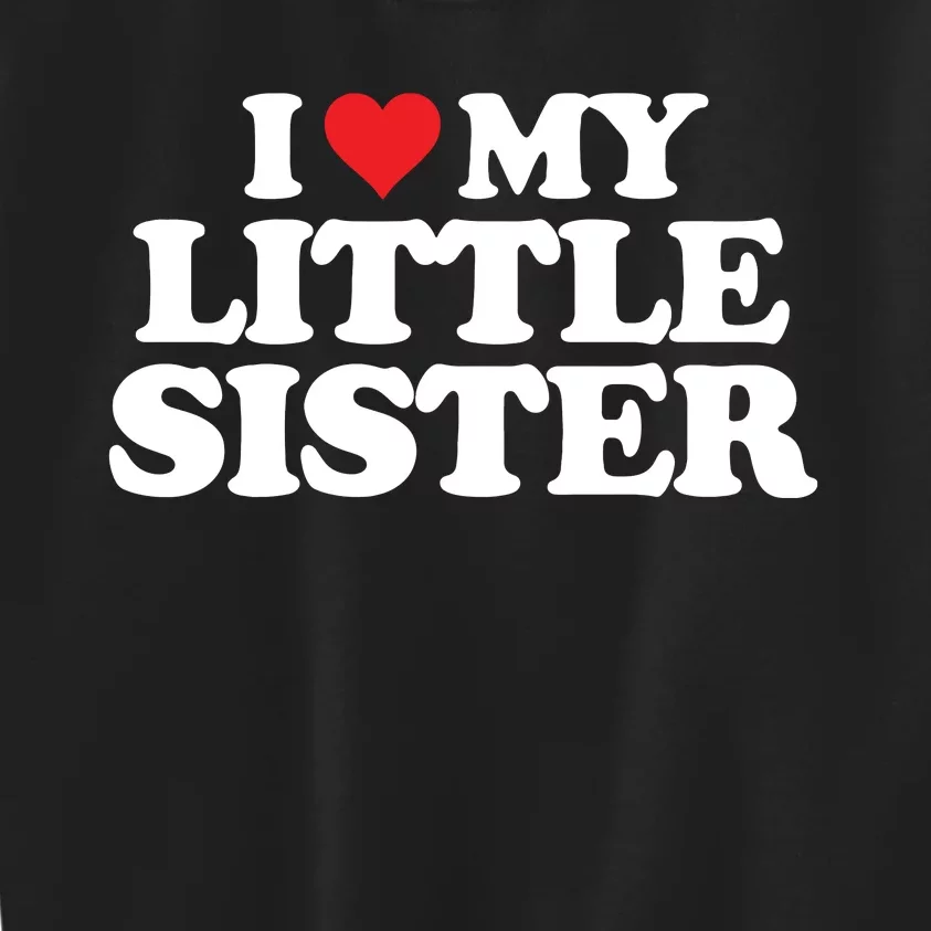 I Love My Little Sister Heart Funny Fun Gift Kids Sweatshirt