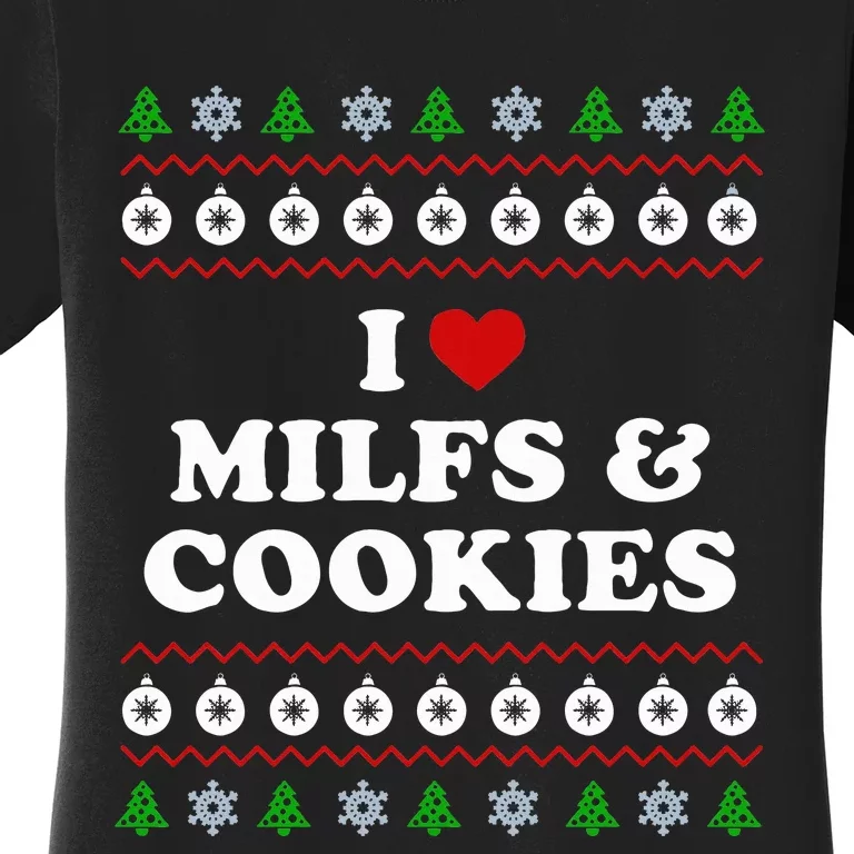 I Love Milfs and Cookies  Funny Ugly Xmas Sweater Humor Pun Swea Women's T-Shirt