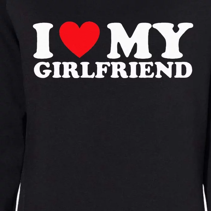 I Love My Girlfriend I Heart My Girlfriend Womens California Wash Sweatshirt