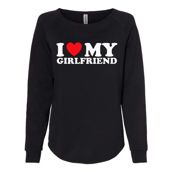 I Love My Girlfriend I Heart My Girlfriend Womens California Wash Sweatshirt