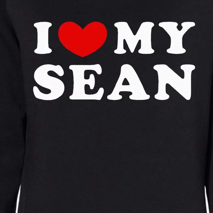 I Love My Sean I Heart My Sean Womens California Wash Sweatshirt