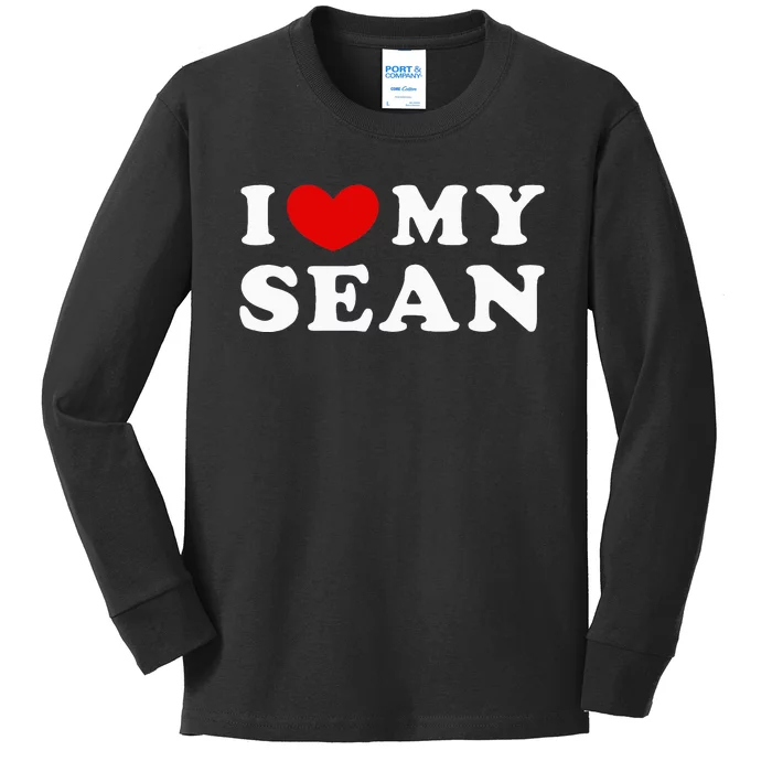 I Love My Sean I Heart My Sean Kids Long Sleeve Shirt