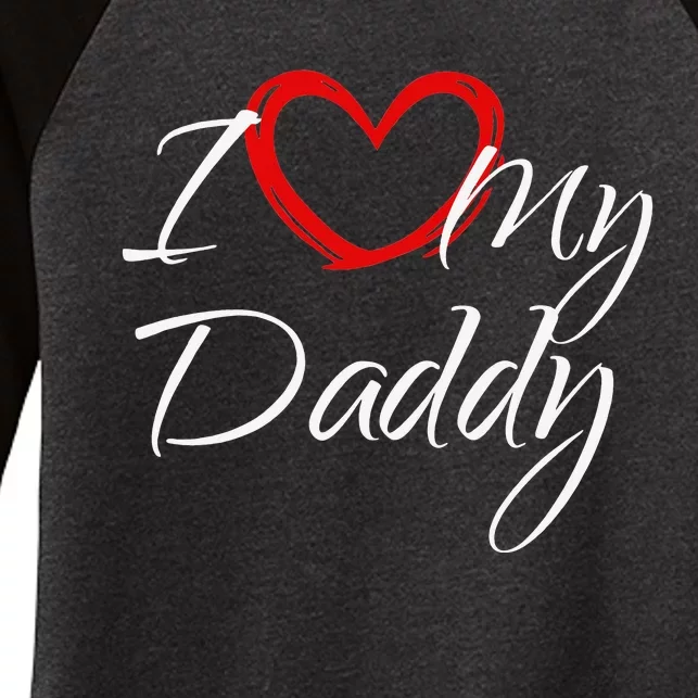 I Love My Daddy I Heart My Daddy Women's Tri-Blend 3/4-Sleeve Raglan Shirt