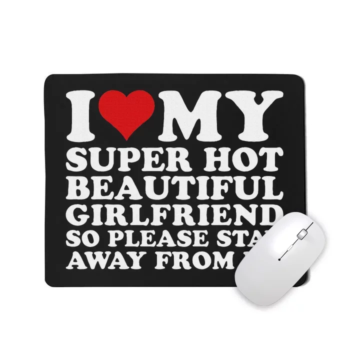 I Love My Hot Girlfriend Funny Mousepad