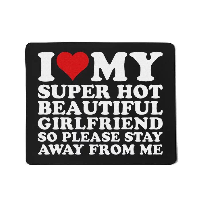 I Love My Hot Girlfriend Funny Mousepad