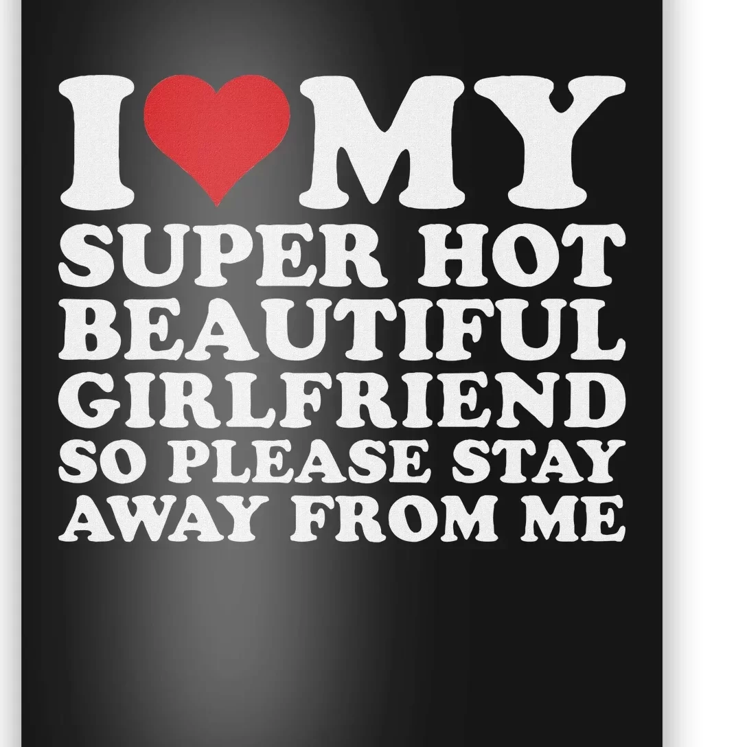 I Love My Hot Girlfriend Funny Poster