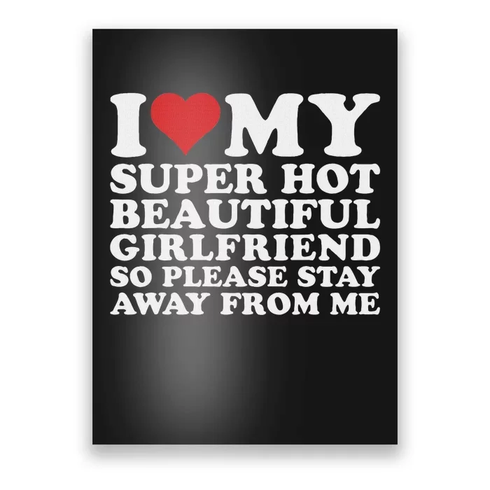 I Love My Hot Girlfriend Funny Poster